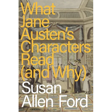 What Jane Austen's Characters Read (and Why)