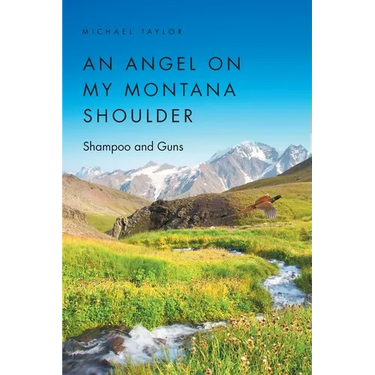 An Angel on My Montana Shoulder: Shampoo and Guns