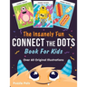 The Insanely Fun Connect The Dots Book For Kids: Over 60 Original Illustrations with Space, Underwater, Jungle, Food, Monster, and Robot Themes