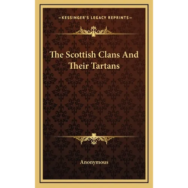 The Scottish Clans And Their Tartans