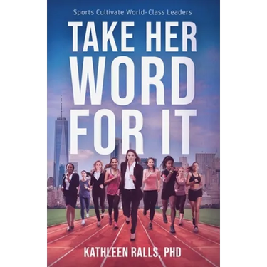 Take Her Word for It: Sports Cultivate World-Class Leaders