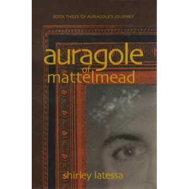 Auragole of Mattelmead: Book Three of Aurogole's Journey Volume 3