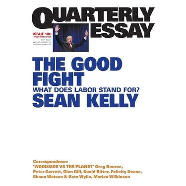 The Good Fight: What Does Labor Stand For?; Quarterly Essay 100