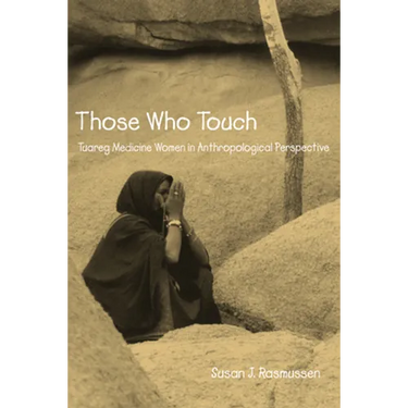 Those Who Touch: Tuareg Medicine Women in Anthropolotical Perspective