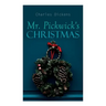 Mr. Pickwick's Christmas: Winter Holiday Adventures at the Manor Farm