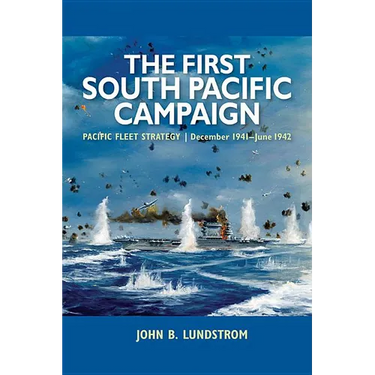 First South Pacific Campaign: Pacific Fleet Strategy December 1941-June 1942