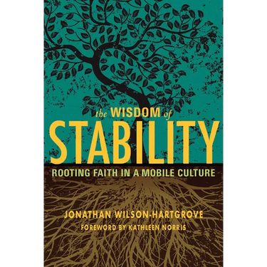 Wisdom of Stability: Rooting Faith in a Mobile Culture
