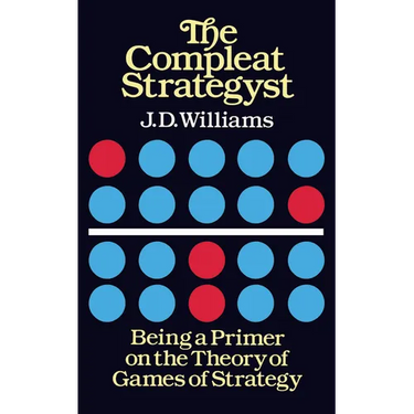 The Compleat Strategyst: Being a Primer on the Theory of Games of Strategy