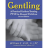 Gentling: A Practical Guide to Treating Ptsd in Abused Children, 2nd Edition