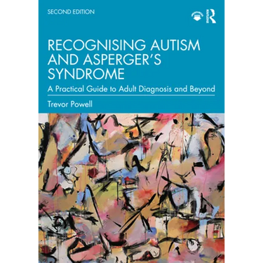 Recognising Autism and Asperger's Syndrome: A Practical Guide to Adult Diagnosis and Beyond