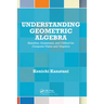 Understanding Geometric Algebra: Hamilton, Grassmann, and Clifford for Computer Vision and Graphics