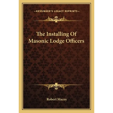 The Installing Of Masonic Lodge Officers