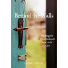 Behind the Walls: Healing the Pain Endured as a Little Girl