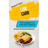 Low Carb: The Complete Low Carb Diet Cookbook (Quick And Easy Low-Carb Lunch and Dinner Recipes)