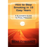 How to Stop Smoking in 15 Easy Years: A Slacker's Guide to Final Freedom