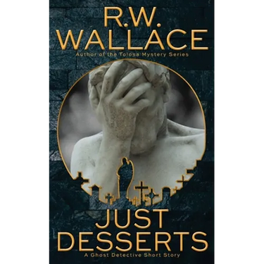 Just Desserts: A Ghost Detective Short Story