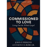 Commissioned to Love: Living Out the Whole Gospel