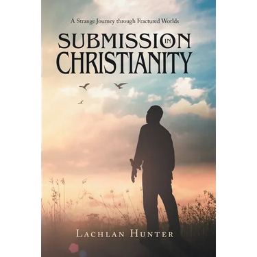 Submission in Christianity: A Strange Journey through Fractured Worlds