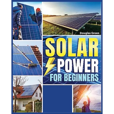 Solar Power for Beginners: Building Your Own Sustainable Energy Source