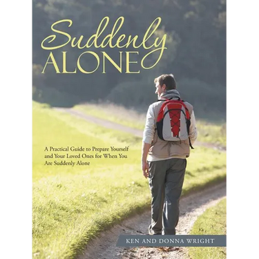 Suddenly Alone: A Practical Guide to Prepare Yourself and Your Loved Ones for When You Are Suddenly Alone