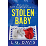 Stolen Baby: A totally gripping psychological thriller with an unforgettable twist