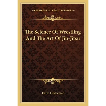 The Science Of Wrestling And The Art Of Jiu-Jitsu