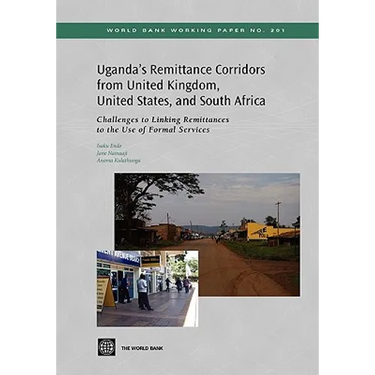 Uganda's Remittance Corridors from United Kingdom, United States and South Africa: Challenges to Linking Remittances to the Use of Formal Services