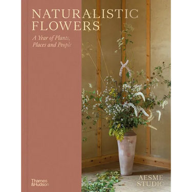 Naturalistic Flowers: A Year of Plants, Places and People
