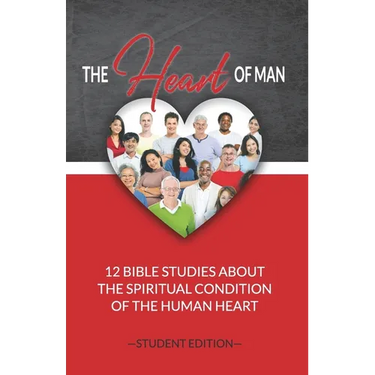 The Heart of Man (Student's Edition): 12 Bible Studies about the Spiritual Condition of the Human Heart