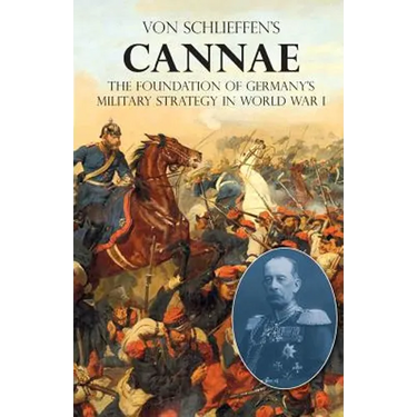 Von Schlieffen's "Cannae": The foundation of Germany's military strategy in World War I