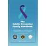 The Suicide Prevention Family Handbook