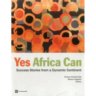 Yes Africa Can: Success Stories from a Dynamic Continent