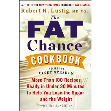The Fat Chance Cookbook: More Than 100 Recipes Ready in Under 30 Minutes to Help You Lose the Sugar and the Weight