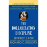 The Dollarization Discipline: How Smart Companies Create Customer Value...and Profit from It