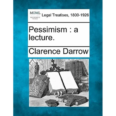 Pessimism: A Lecture.