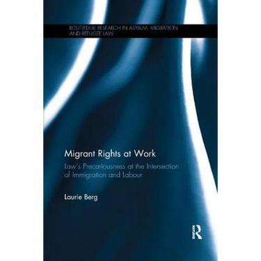 Migrant Rights at Work: Law's precariousness at the intersection of immigration and labour