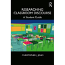 Researching Classroom Discourse: A Student Guide