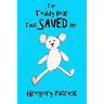 The Teddy Bear That Saved Me