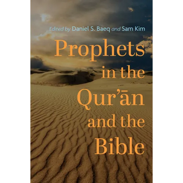 Prophets in the Qur'ān and the Bible