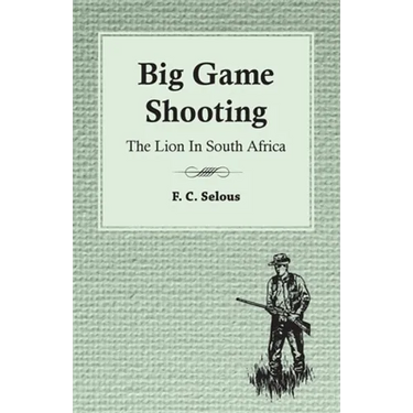 Big Game Shooting - The Lion in South Africa