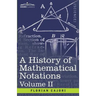 A History of Mathematical Notations, Volume II