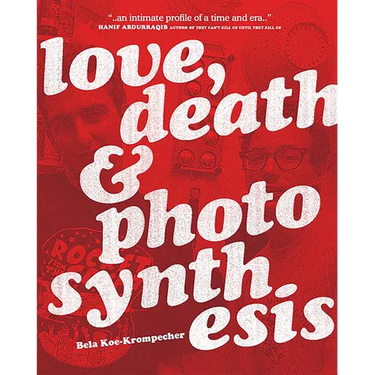 Love, Death & Photosynthesis