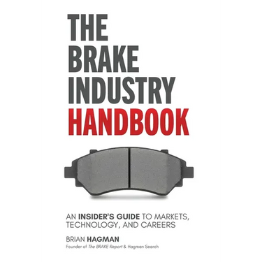 The Brake Industry Handbook: An Insider's Guide to Markets, Technology, and Careers