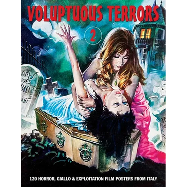 Voluptuous Terrors, Volume 2: 120 Horror, Giallo & Exploitation Film Posters From Italy