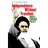 Independence Without Freedom: Iran's Foreign Policy