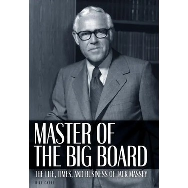 Master of the Big Board: The Life, Times, and Businesses of Jack C. Massey