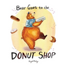 Bear Goes to the Donut Shop