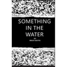 Something in the Water