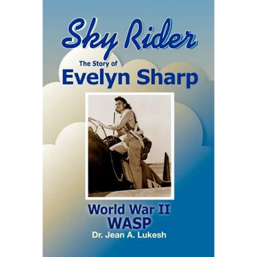 Sky Rider: The Story of Evelyn Sharp, World War II Wasp