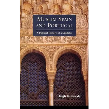 Muslim Spain and Portugal: A Political History of Al-Andalus